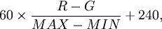 60 \times \frac{R - G}{MAX - MIN} + 240,